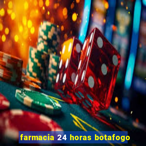 farmacia 24 horas botafogo